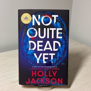 Not Quite Dead Yet Holly Jackson First Edition HB Mystery Thriller Dark Fiction